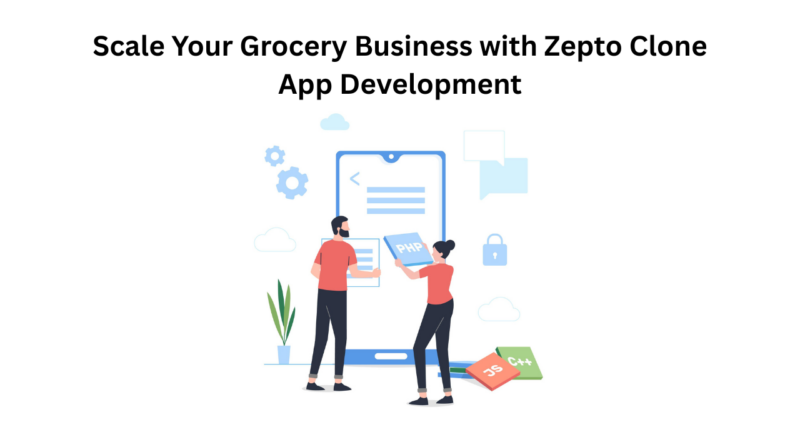 scale-your-grocery-business-with-zepto-clone-app-development